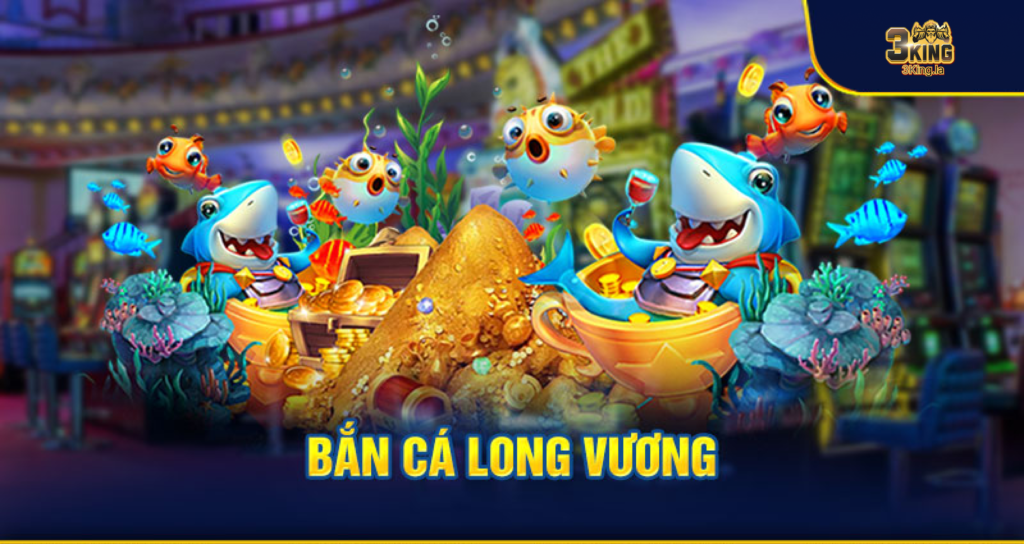 bắn cá long vương tại 3king